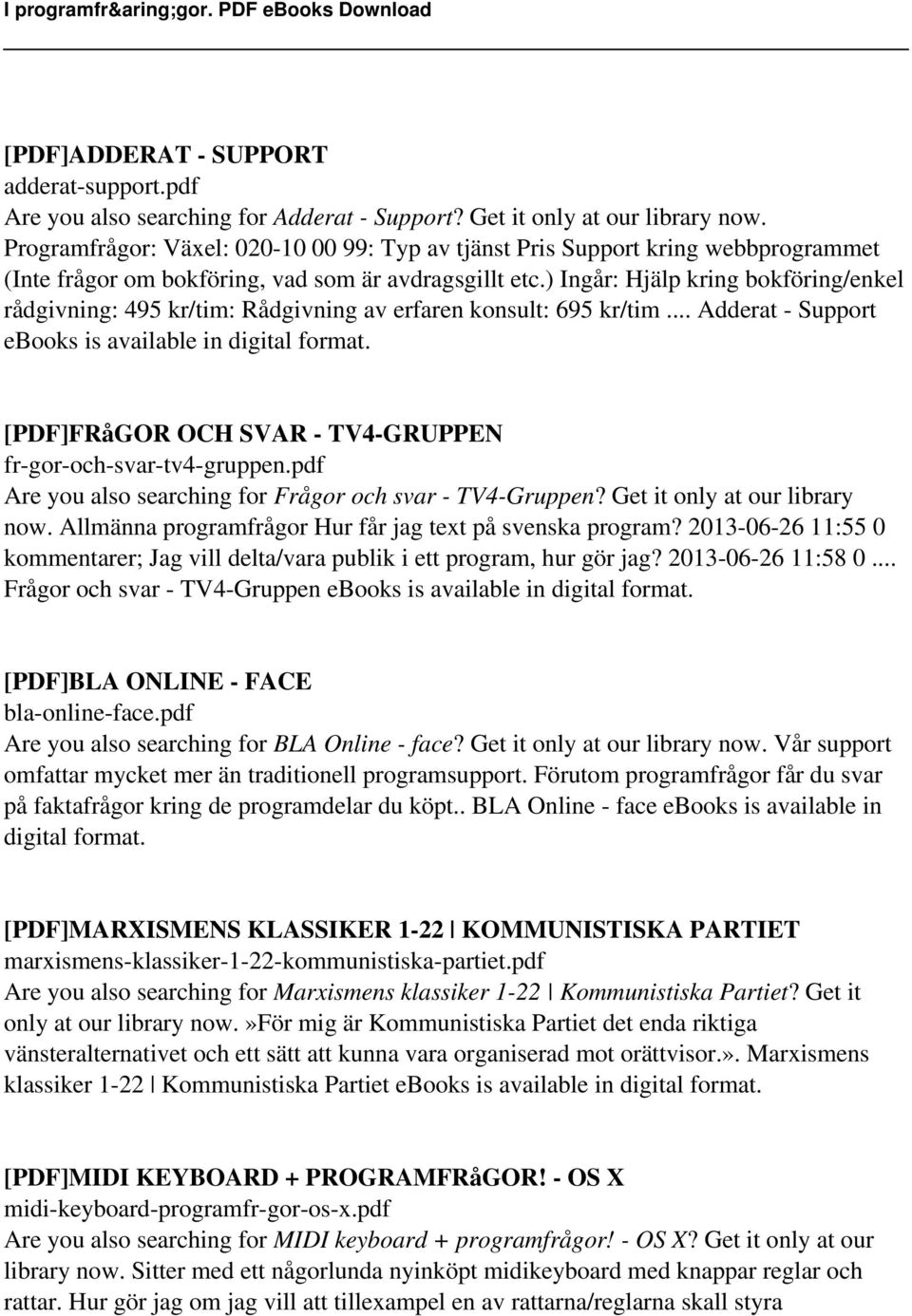 ) Ingår: Hjälp kring bokföring/enkel rådgivning: 495 kr/tim: Rådgivning av erfaren konsult: 695 kr/tim... Adderat - Support ebooks is available in digital format.