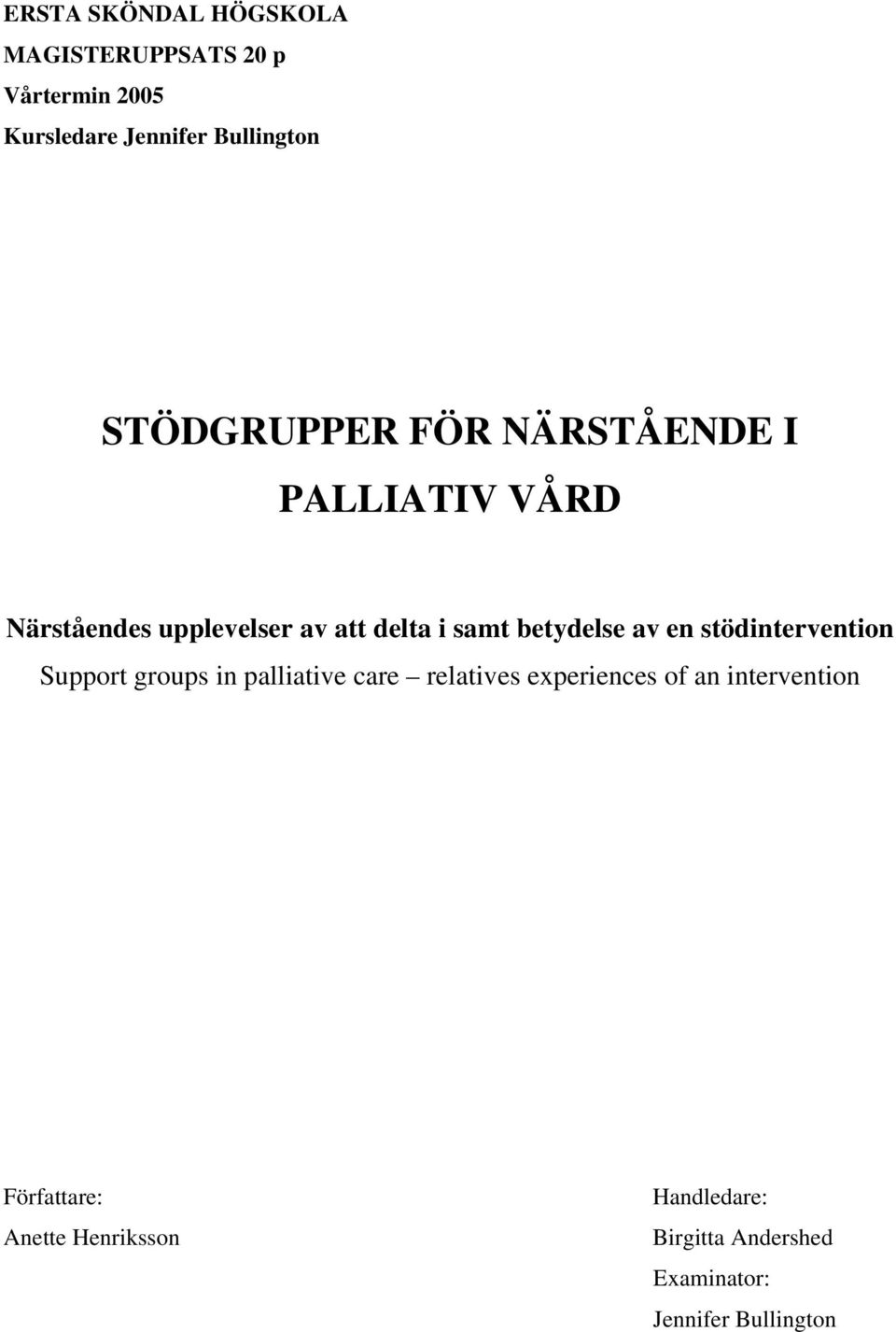 betydelse av en stödintervention Support groups in palliative care relatives experiences of an