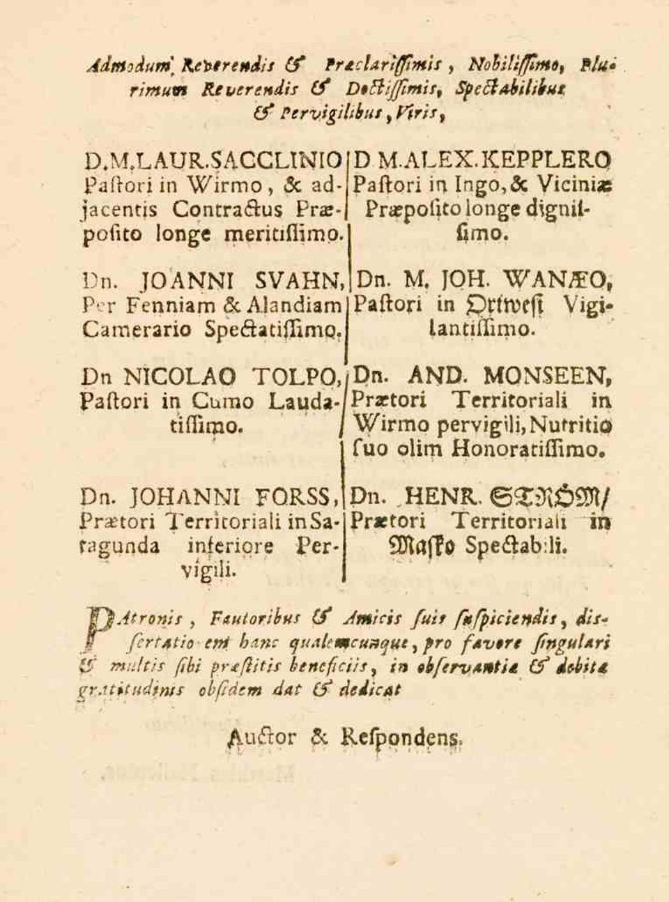 li. johanni FORSS, Dn. M. 10«. WAN^O, Paftori in Yplwesi VigilclNtllllMo. Dn NICOLAO TOLPO, Dn. AND. MQNSEEN, Paftori in Cumo Laudatiflirpo.