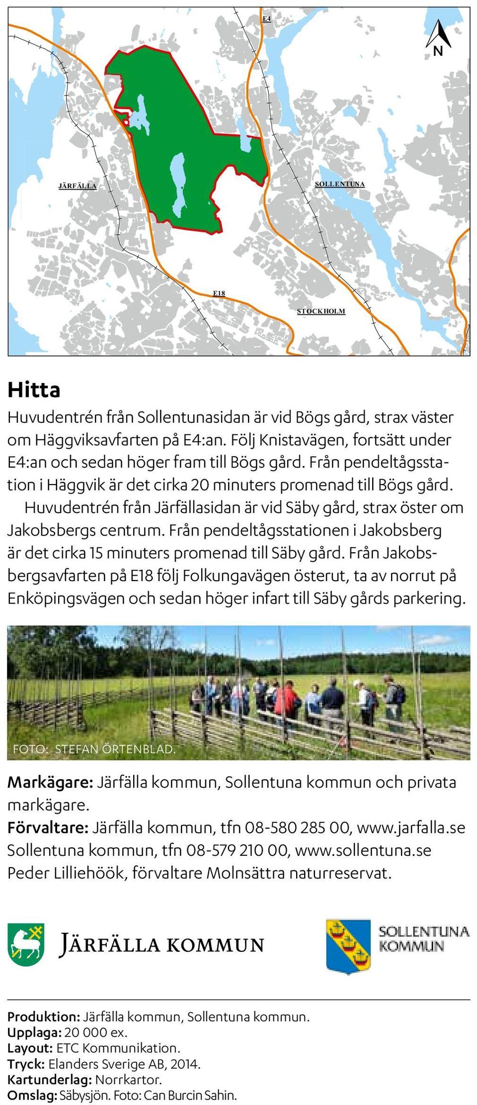 Huvudentrén från Järfällasidan är vid Säby gård, strax öster om Jakobsbergs centrum. Från pendeltågsstationen i Jakobsberg är det cirka 15 minuters promenad till Säby gård.
