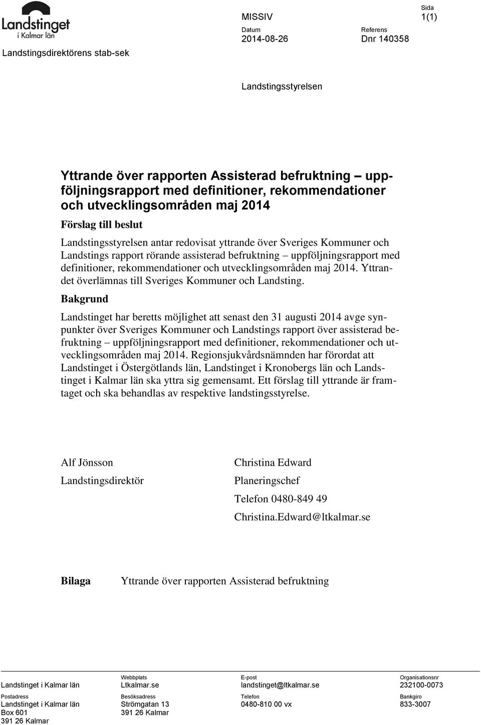 uppföljningsrapport med definitioner, rekommendationer och utvecklingsområden maj 2014. Yttrandet överlämnas till Sveriges Kommuner och Landsting.