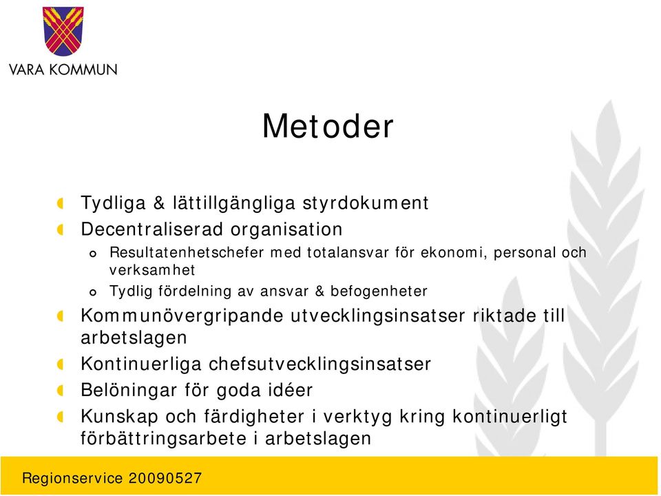 Kommunövergripande utvecklingsinsatser riktade till arbetslagen Kontinuerliga