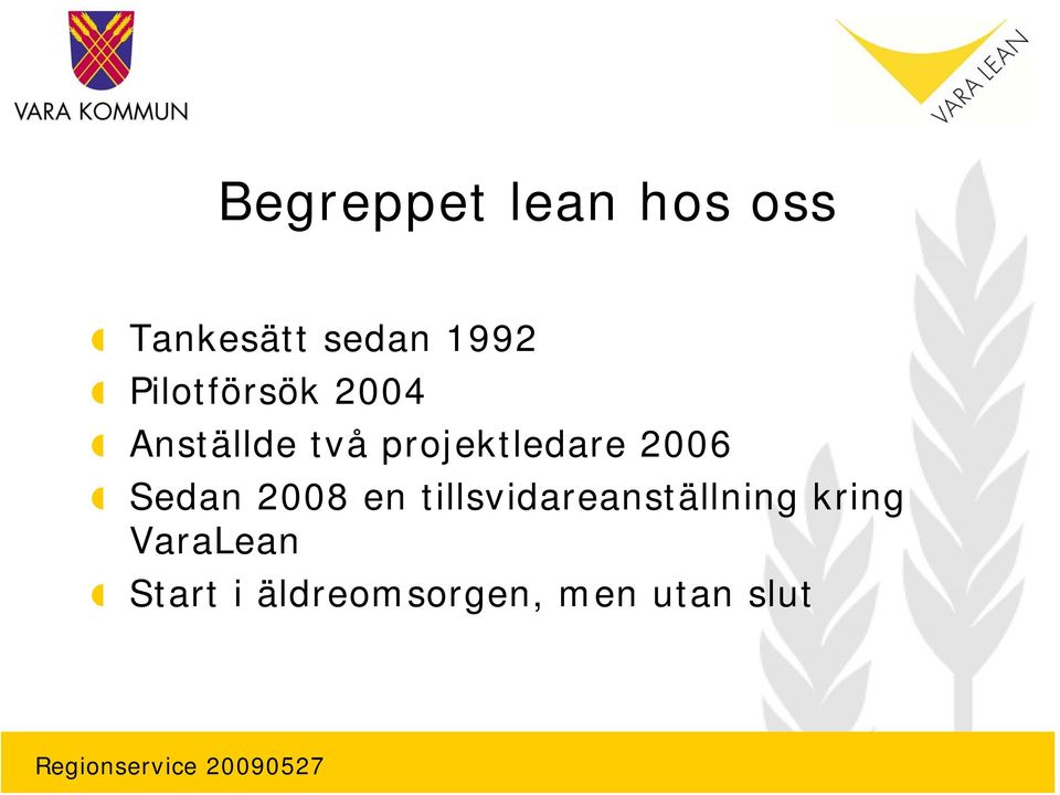 2006 Sedan 2008 en tillsvidareanställning