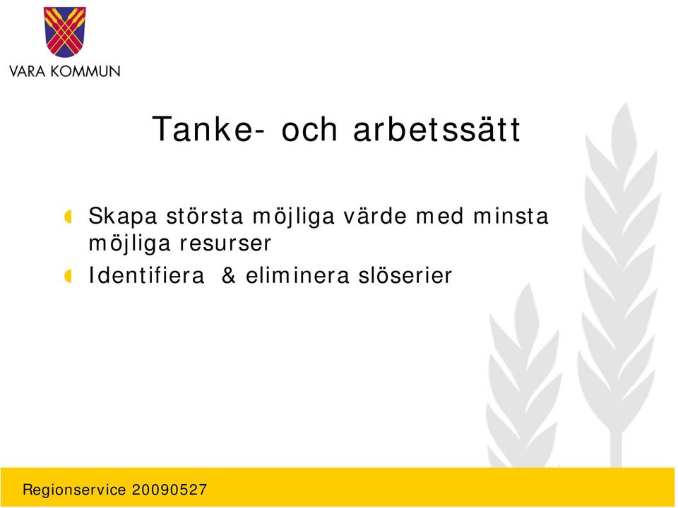 minsta möjliga resurser