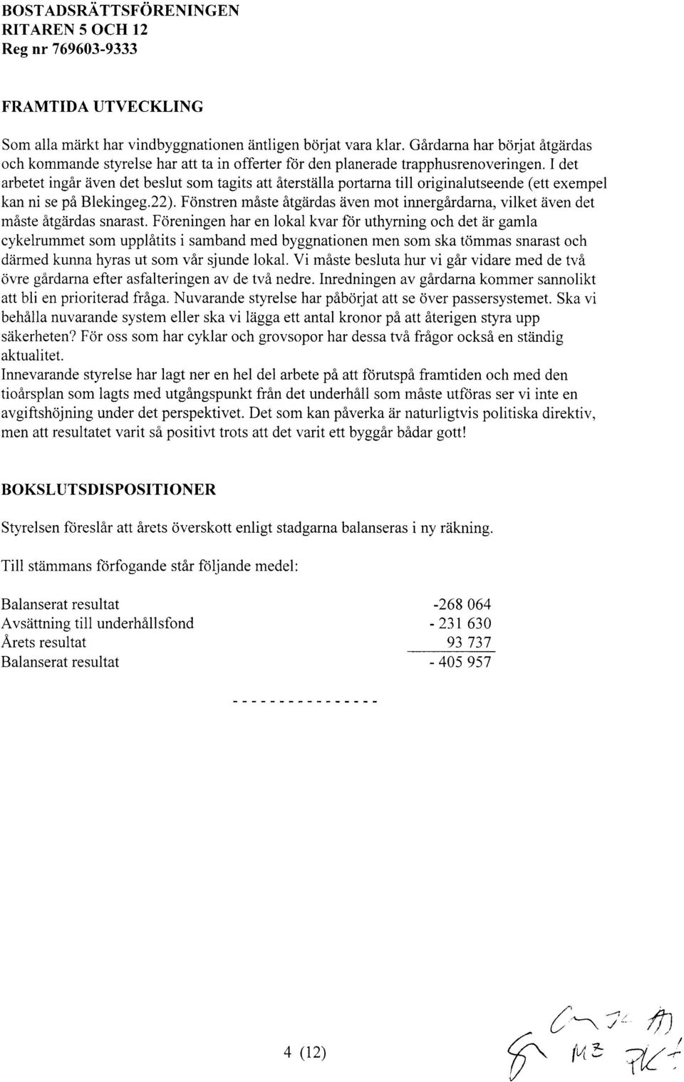 I det arbetet ingir 2iven det beslut som tagits att Aterstiilla portarna till originalutseende (ett exempel kan ni se pa Blekingeg.22).