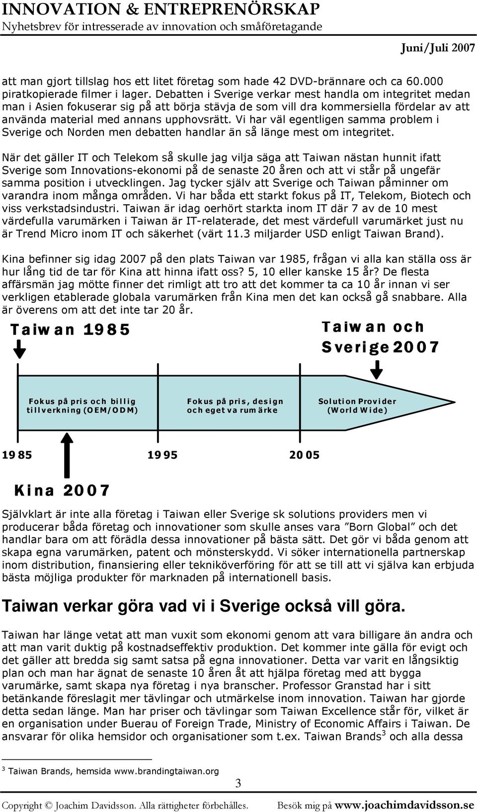 Vi har väl egentligen samma problem i Sverige och Norden men debatten handlar än så länge mest om integritet.