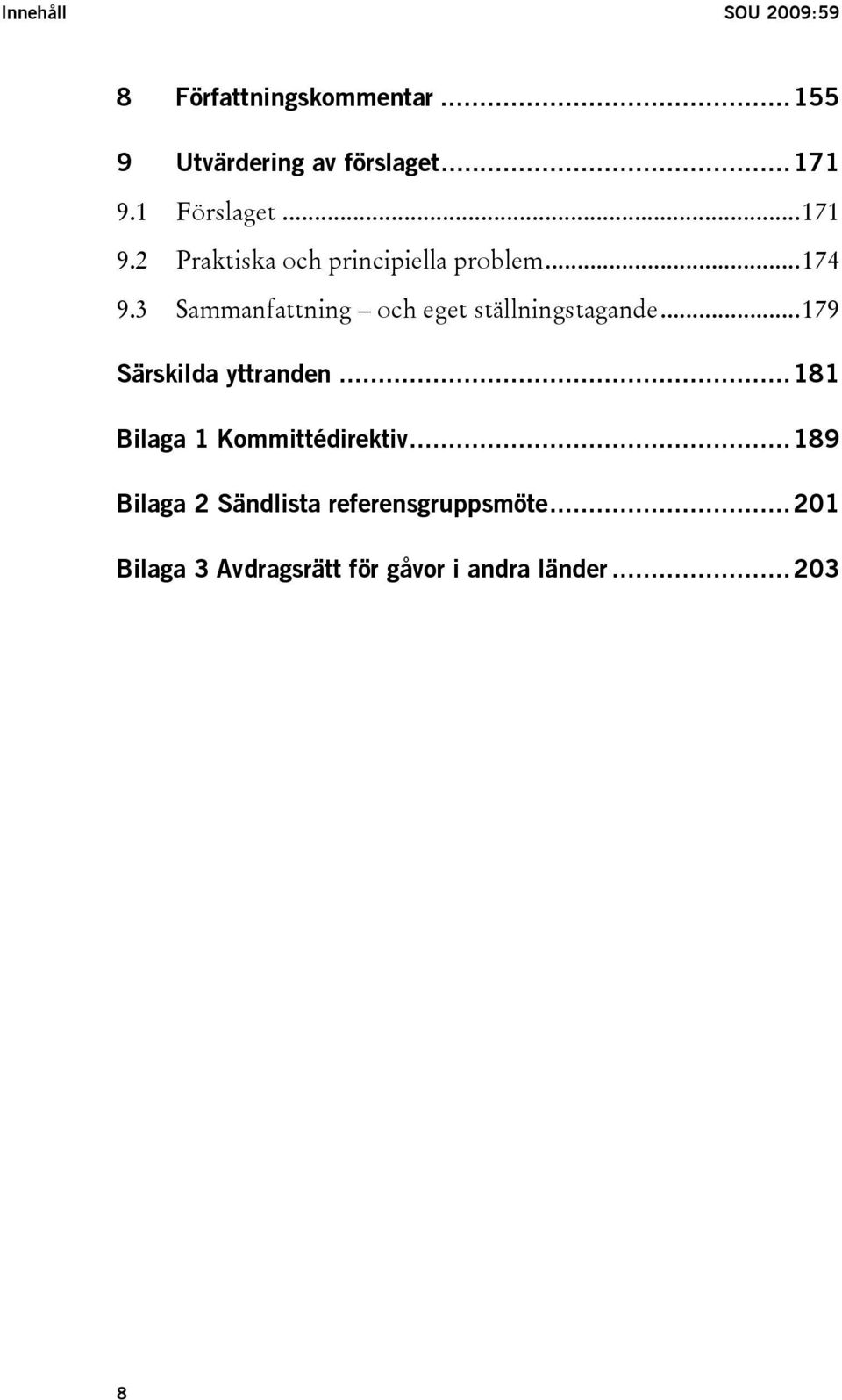 3 Sammanfattning och eget ställningstagande...179 Särskilda yttranden.