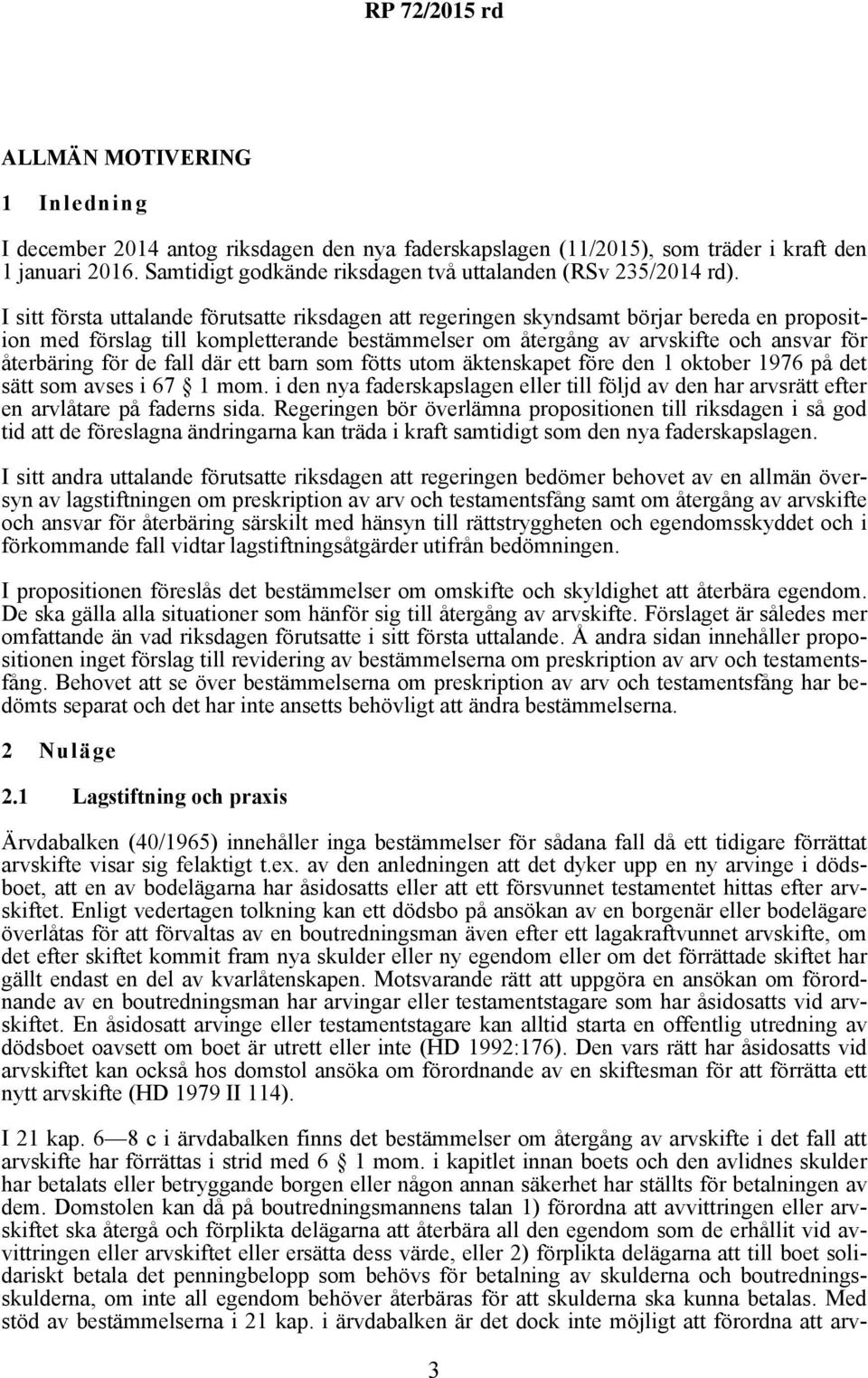 de fall där ett barn som fötts utom äktenskapet före den 1 oktober 1976 på det sätt som avses i 67 1 mom.