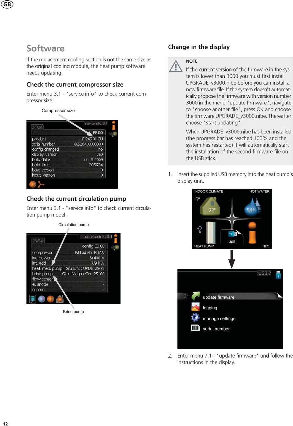 1 Change in the display NOTE If the current version of the firmware in the system is lower than 3000 you must first install UPGRADE_v3000.nibe before you can install a new firmware file.