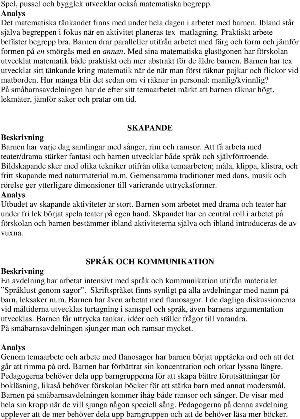 Barnen drar paralleller utifrån arbetet med färg och form och jämför formen på en smörgås med en annan.