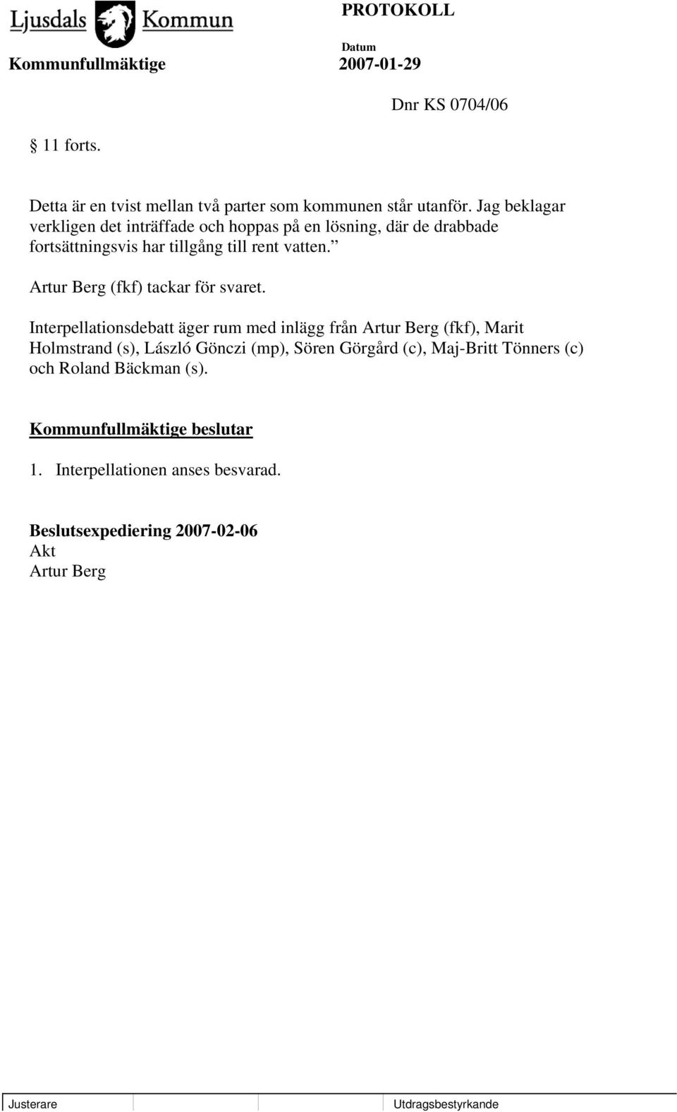 rent vatten. Artur Berg (fkf) tackar för svaret.