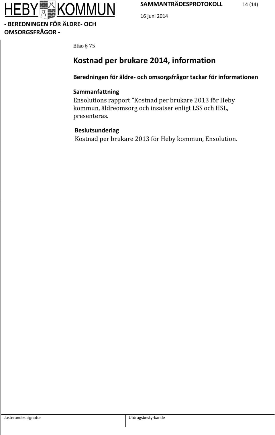 rapport Kostnad per brukare 2013 för Heby kommun, äldreomsorg och insatser enligt