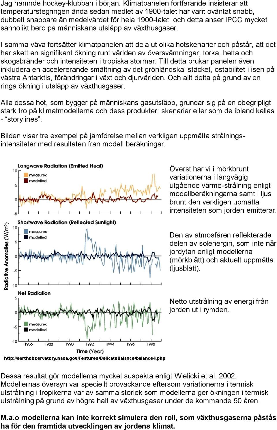 sannolikt bero på människans utsläpp av växthusgaser.