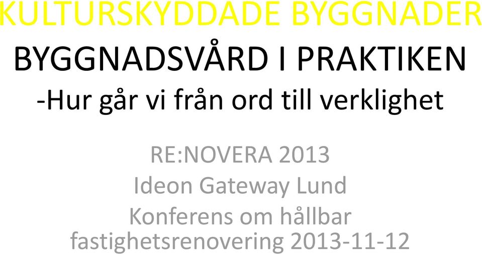 verklighet RE:NOVERA 2013 Ideon Gateway