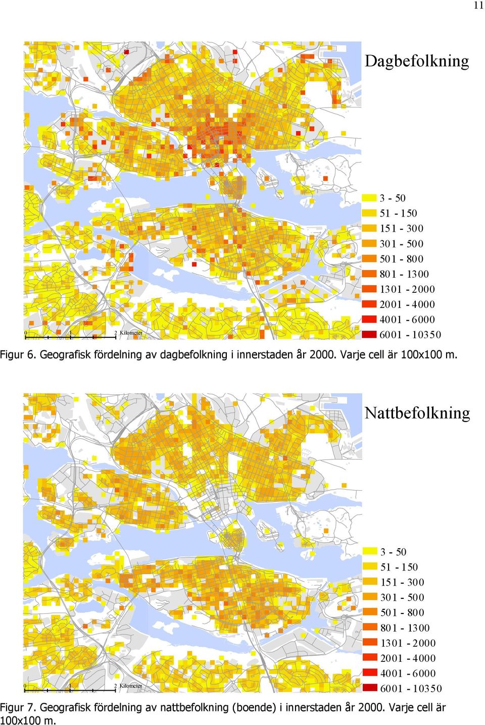 Nattbefolkning 0 1 2 Kilometer 3-50 51-150 151-300 301-500 501-800 801-1300 1301-2000 2001-4000 4001-6000