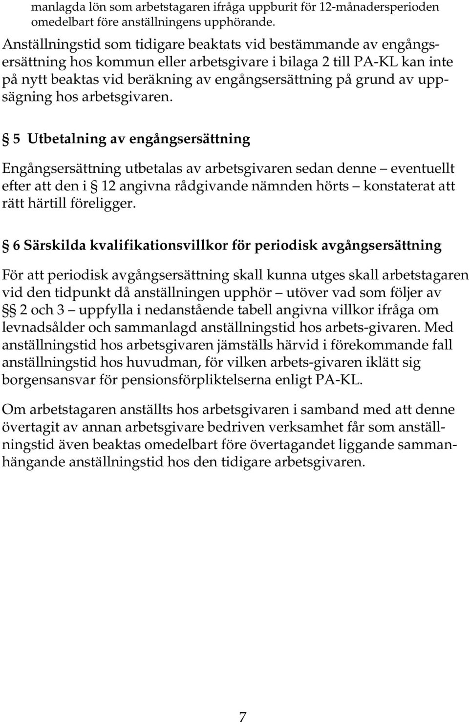 uppsägning hos arbetsgivaren.