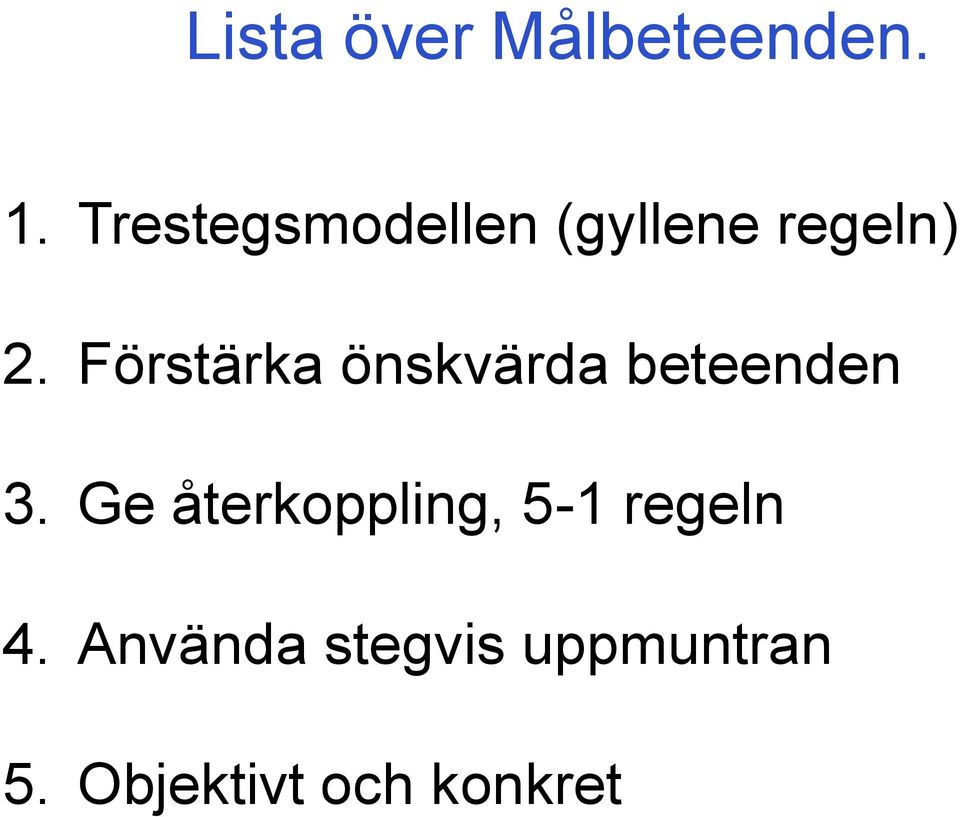 Förstärka önskvärda beteenden 3.