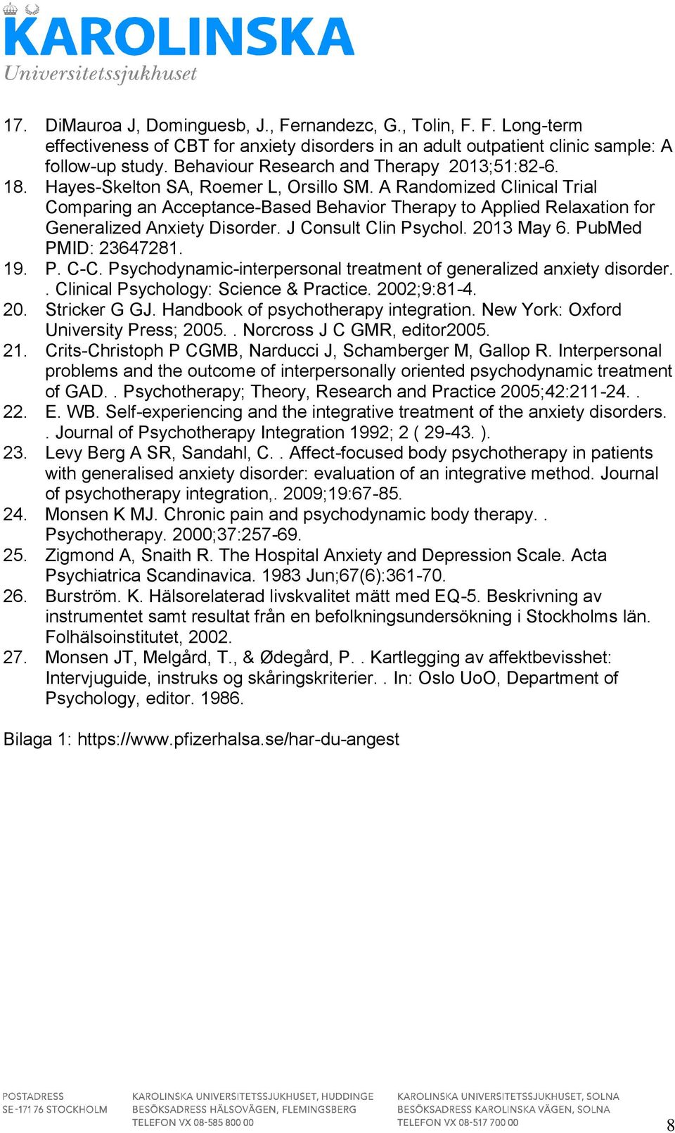 A Randomized Clinical Trial Comparing an Acceptance-Based Behavior Therapy to Applied Relaxation for Generalized Anxiety Disorder. J Consult Clin Psychol. 2013 May 6. PubMed PMID: 23647281. 19. P. C-C.