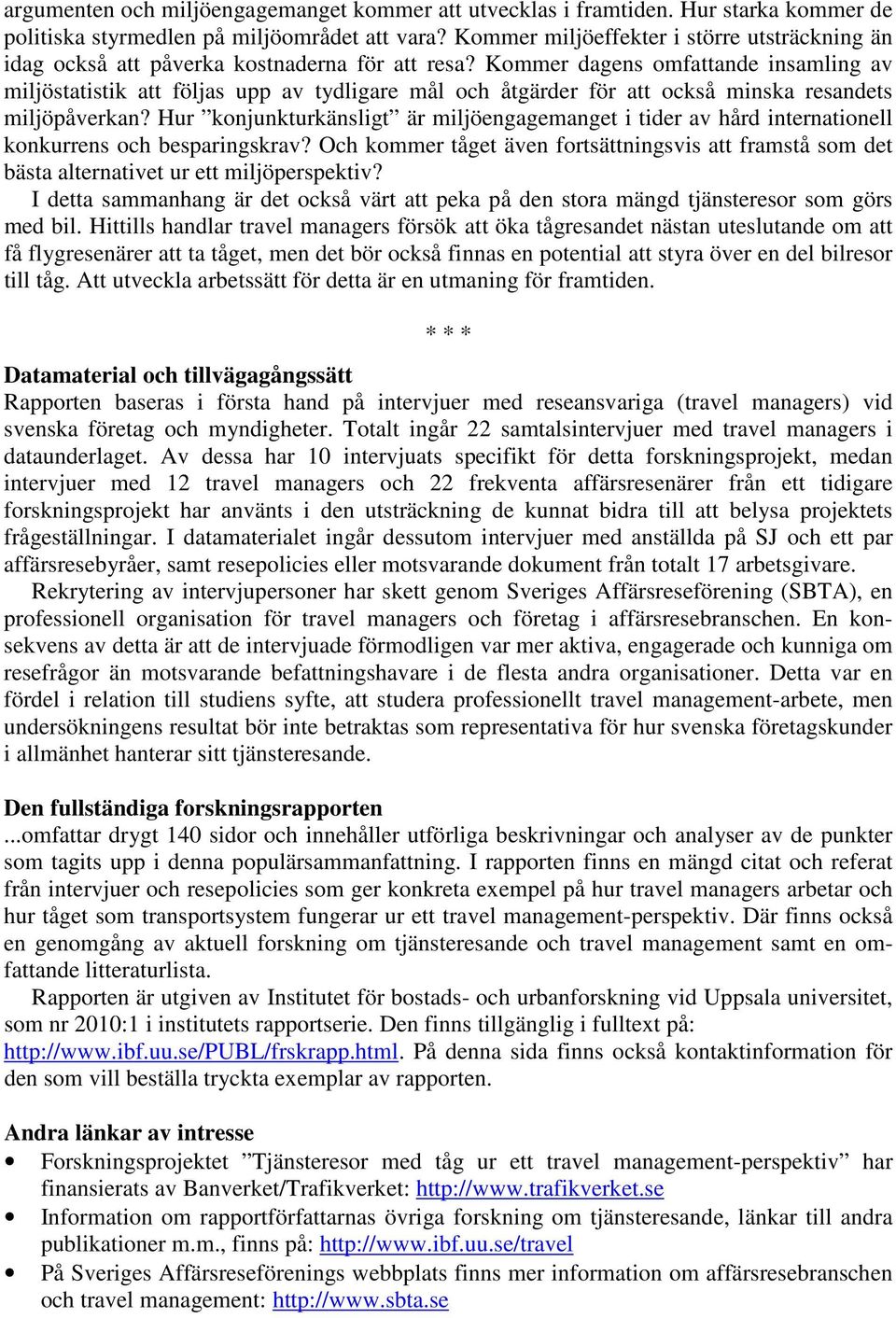 Kommer dagens omfattande insamling av miljöstatistik att följas upp av tydligare mål och åtgärder för att också minska resandets miljöpåverkan?