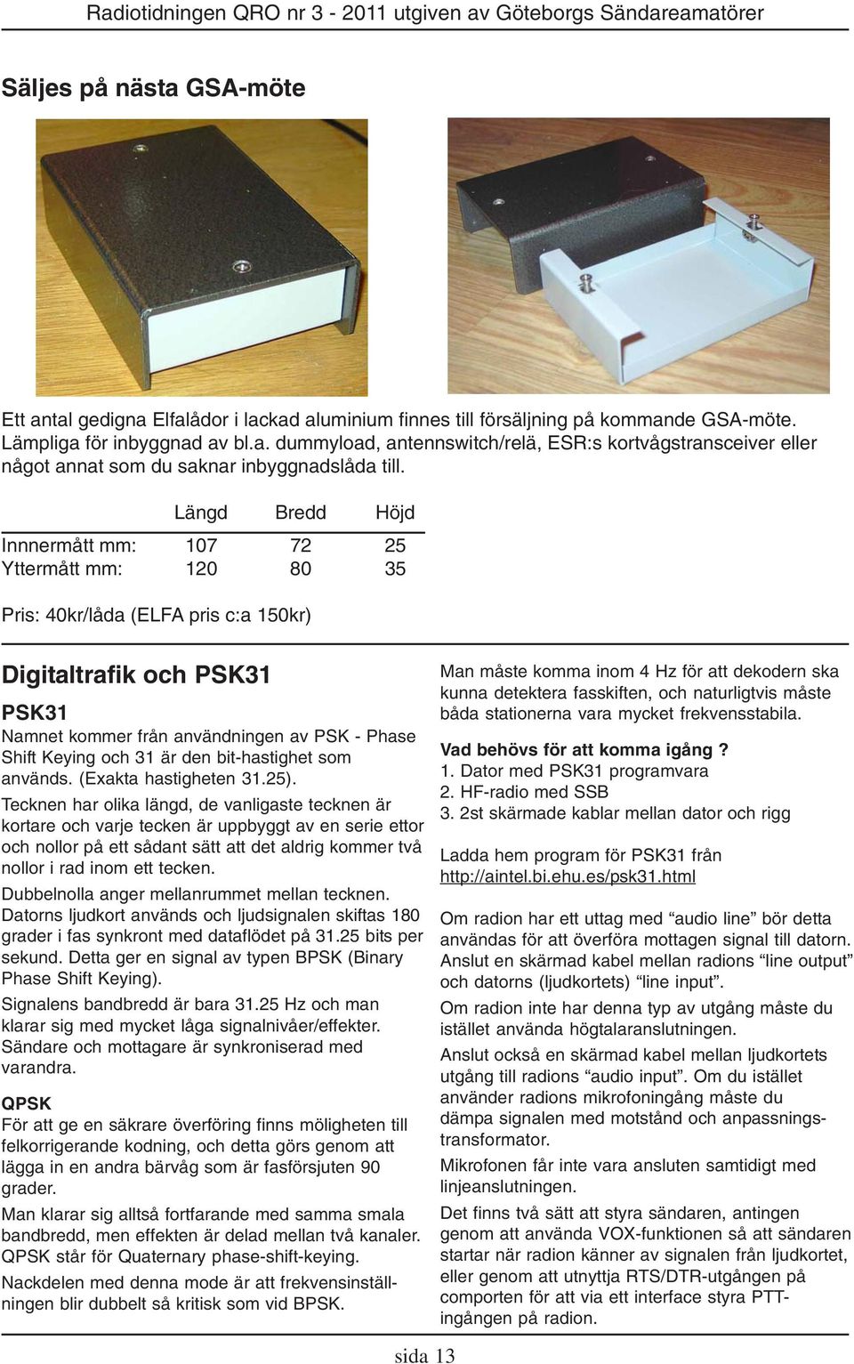 31 är den bit-hastighet som används. (Exakta hastigheten 31.25).