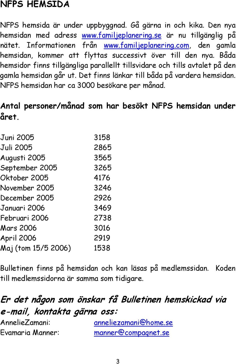 Antal personer/månad som har besökt NFPS hemsidan under året.