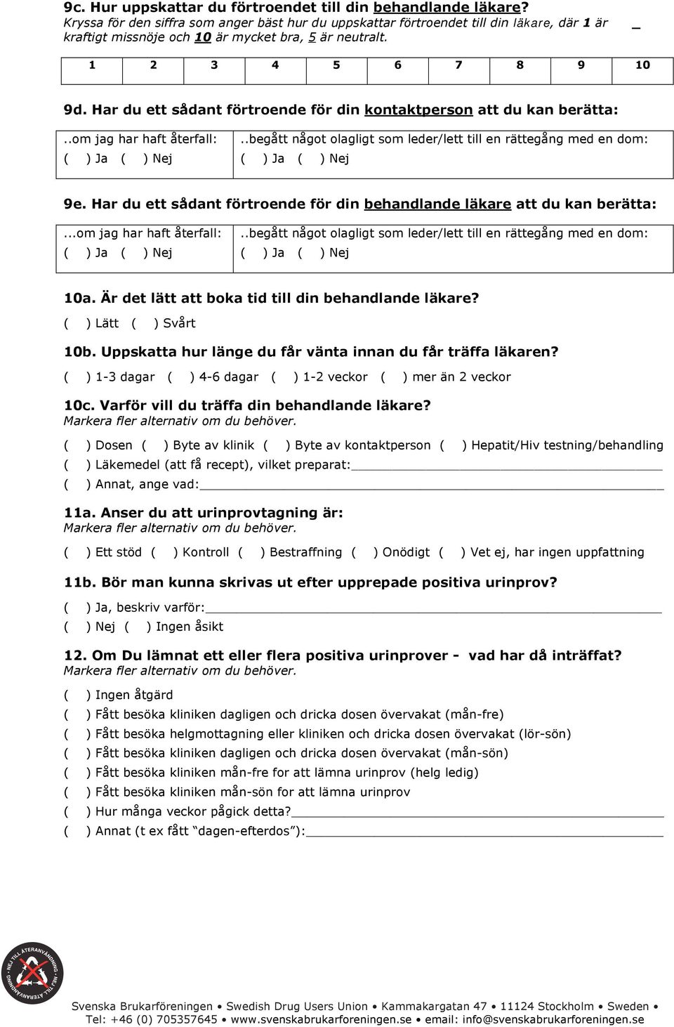 Har du ett sådant förtroende för din kontaktperson att du kan berätta:..om jag har haft återfall:..begått något olagligt som leder/lett till en rättegång med en dom: 9e.