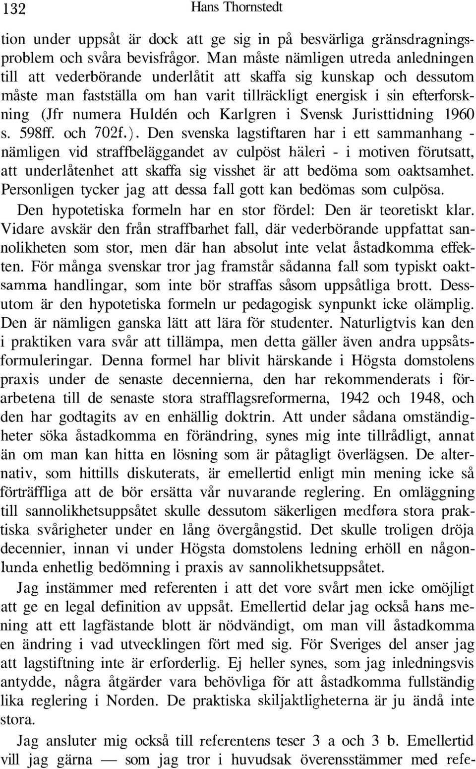 Huldén och Karlgren i Svensk Juristtidning 1960 s. 598ff. och 7O2f.).