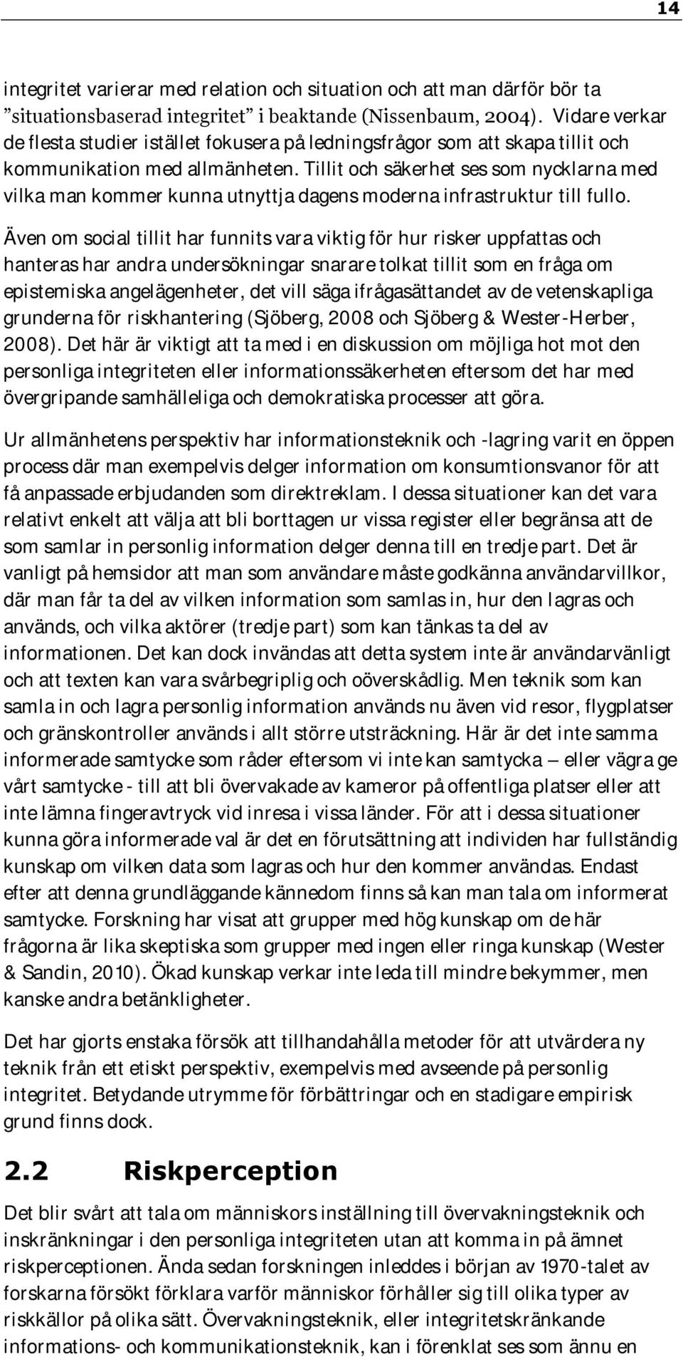 Tillit och säkerhet ses som nycklarna med vilka man kommer kunna utnyttja dagens moderna infrastruktur till fullo.