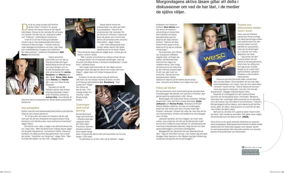 I mer än tio år har finska grundskolor använt sig av internetbaserade bokcirklar i litteraturundervisningen.