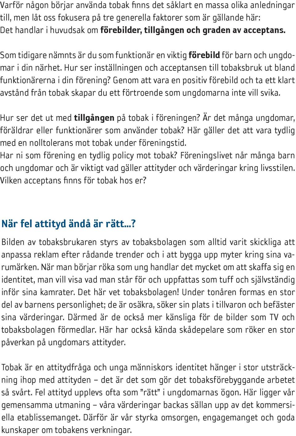 Hur ser inställningen och acceptansen till tobaksbruk ut bland funktionärerna i din förening?