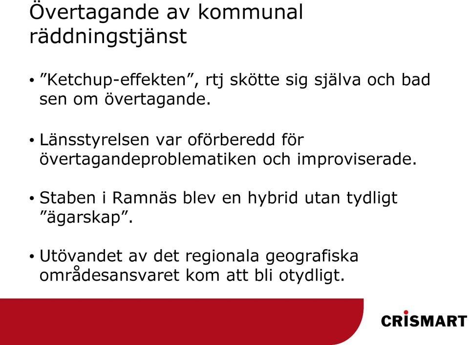 Länsstyrelsen var oförberedd för övertagandeproblematiken och improviserade.