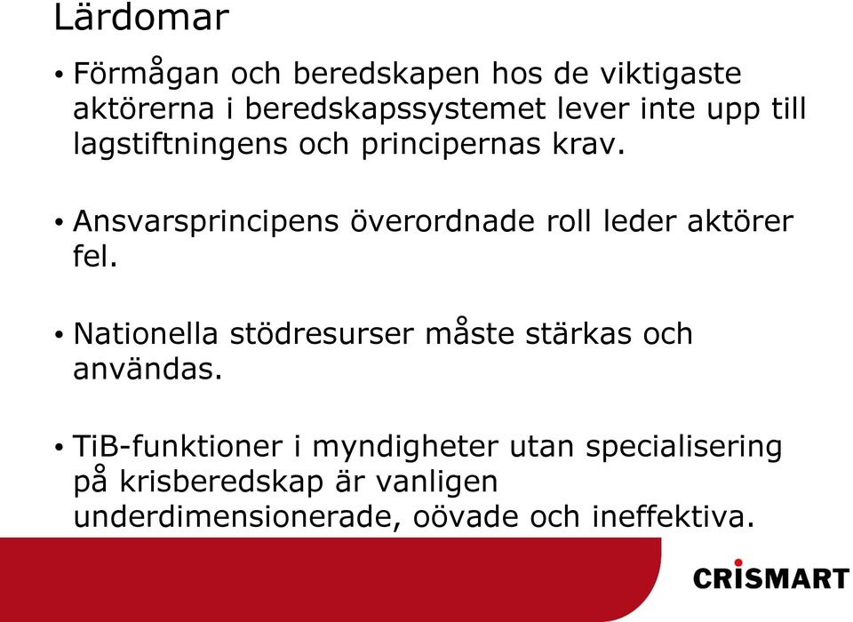 Ansvarsprincipens överordnade roll leder aktörer fel.