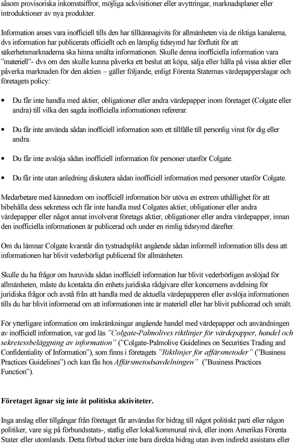 säkerhetsmarknaderna ska hinna smälta informationen.
