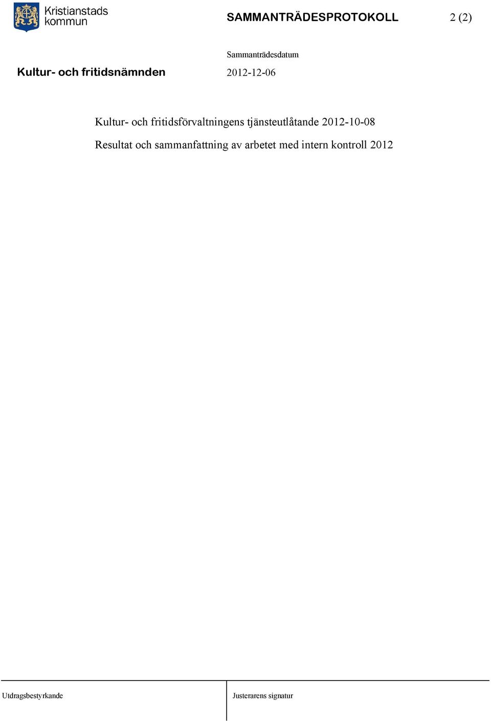 tjänsteutlåtande 2012-10-08 Resultat