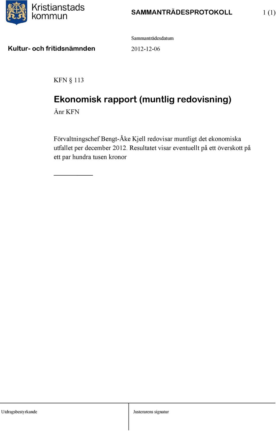 muntligt det ekonomiska utfallet per december 2012.