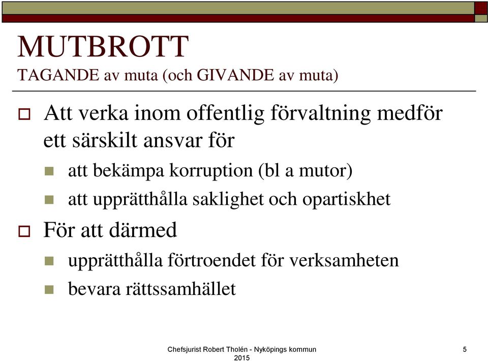 korruption (bl a mutor) att upprätthålla saklighet och opartiskhet