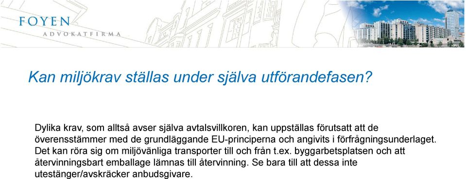 grundläggande EU-principerna och angivits i förfrågningsunderlaget.