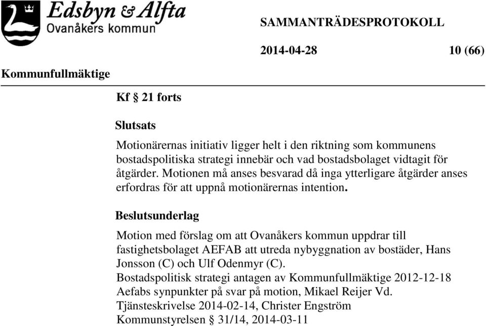 Beslutsunderlag Motion med förslag om att Ovanåkers kommun uppdrar till fastighetsbolaget AEFAB att utreda nybyggnation av bostäder, Hans Jonsson (C) och Ulf