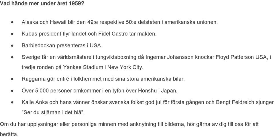 Raggarna gör entré i folkhemmet med sina stora amerikanska bilar. Över 5 000 personer omkommer i en tyfon över Honshu i Japan.