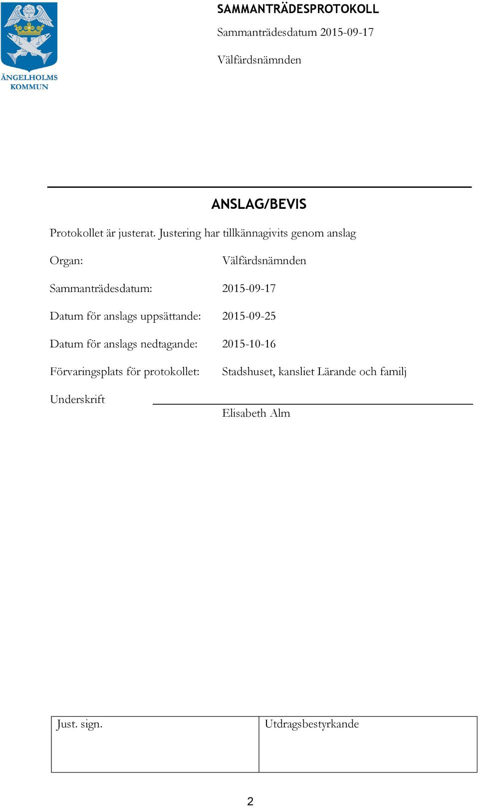 2015-09-17 Datum för anslags uppsättande: 2015-09-25 Datum för anslags