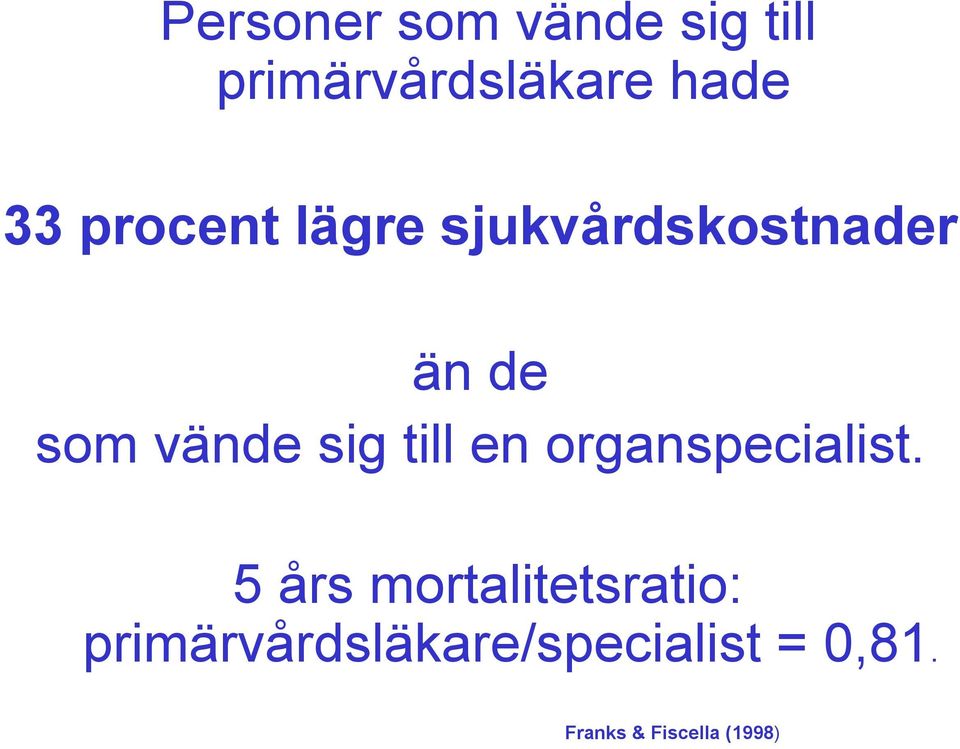 till en organspecialist.