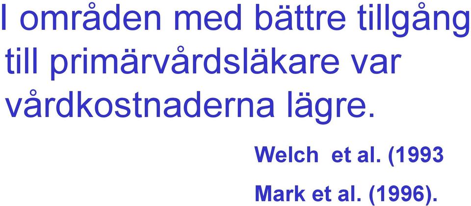 vårdkostnaderna lägre.