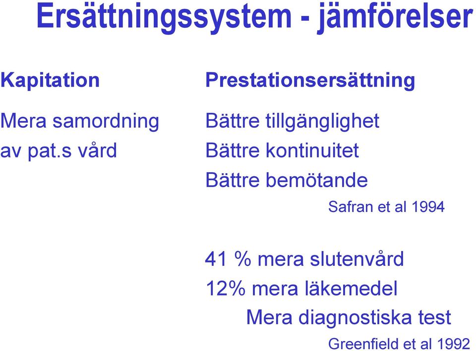 kontinuitet Bättre bemötande Safran et al 1994 41 % mera