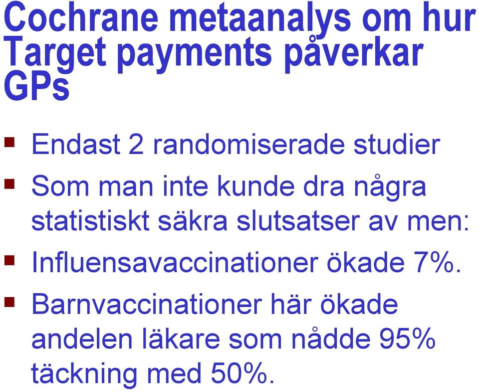 säkra slutsatser av men: Influensavaccinationer ökade 7%.