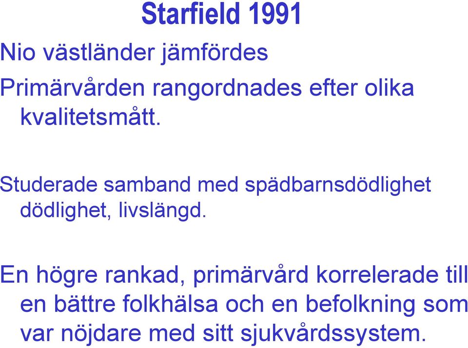 Studerade samband med spädbarnsdödlighet dödlighet, livslängd.