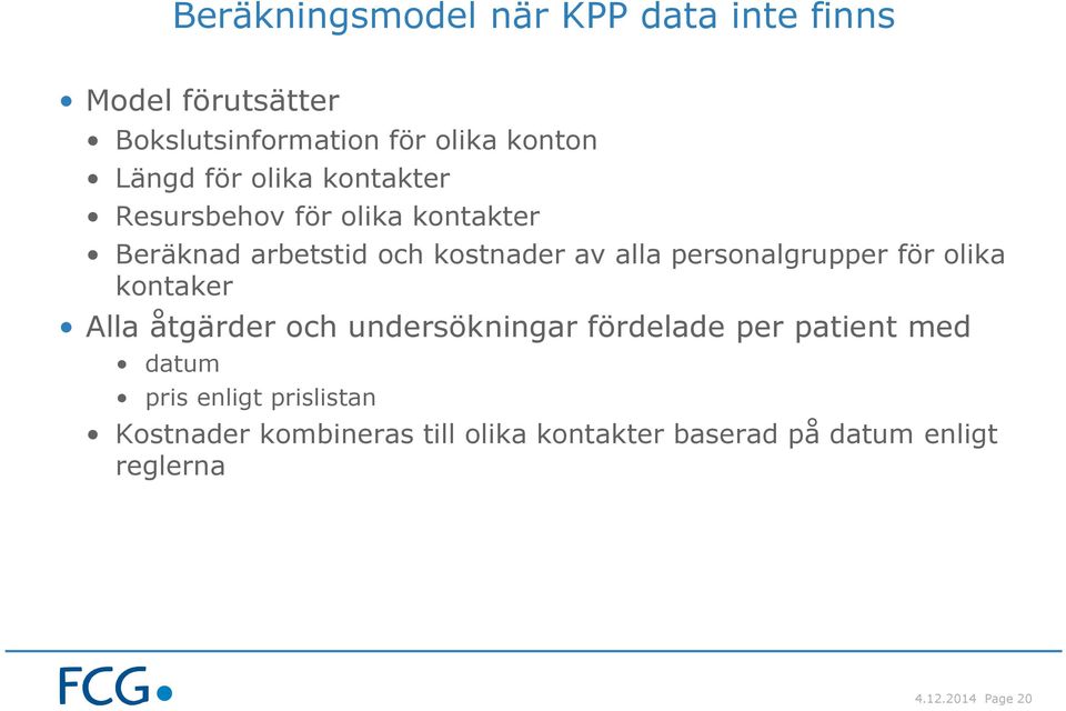 personalgrupper för olika kontaker Alla åtgärder och undersökningar fördelade per patient med datum