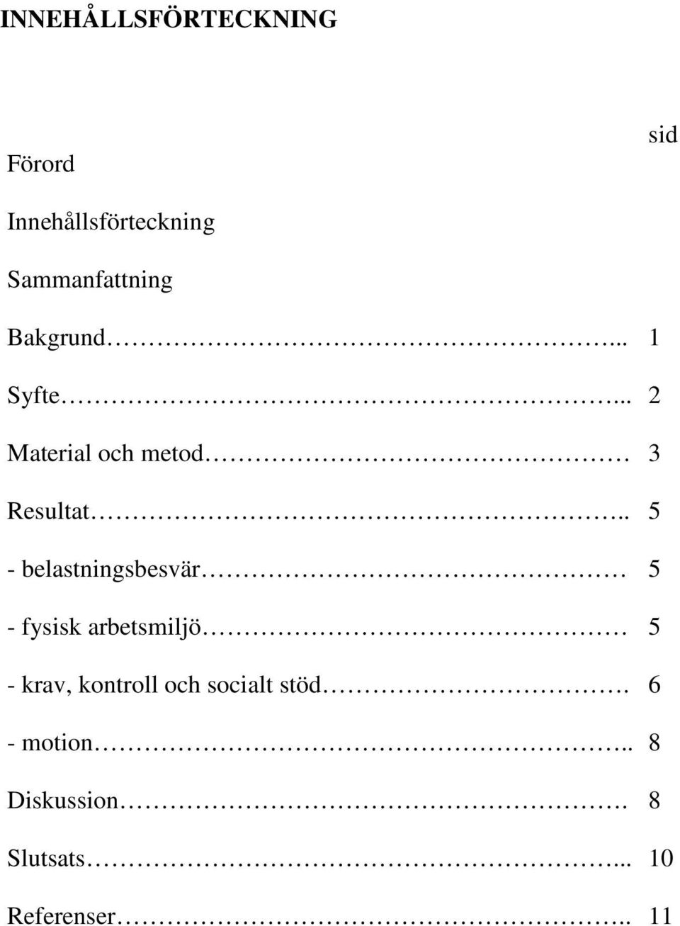 .. 2 Material och metod 3 Resultat.