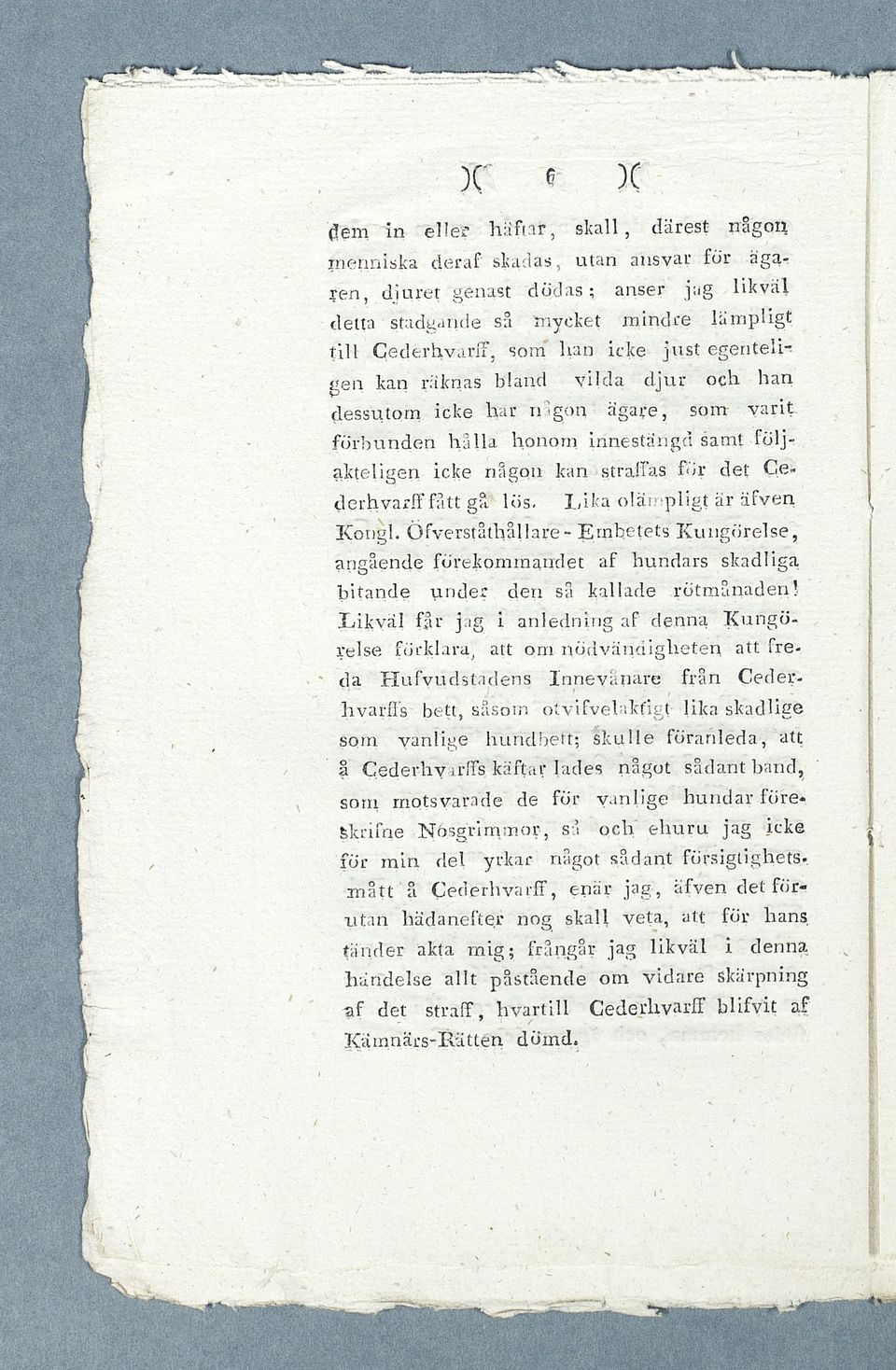 CederhvanT, som lian icke ju s t egentelig e n kan räknas bland v ild a dessu to m icke har 11 gon d ju r ägare, och som han v a r it f ö r b u n d e n h ä lla h o no m inn estän gd samt