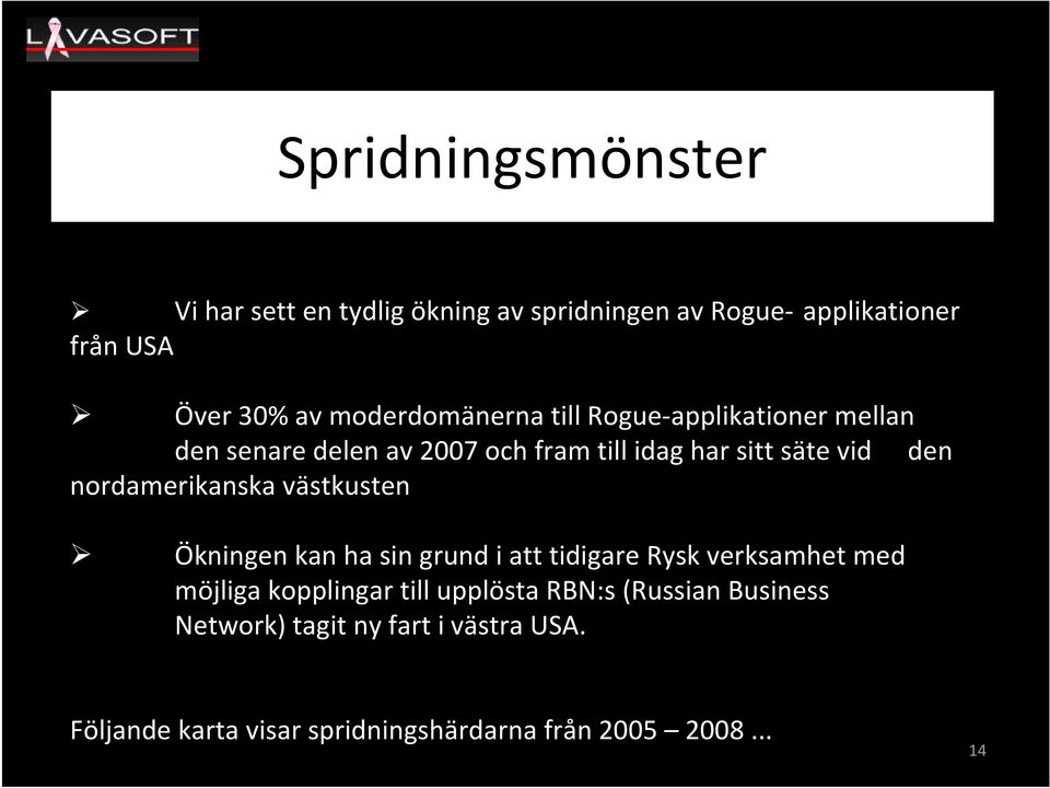 nordamerikanska västkusten Ökningen kan ha sin grund i att tidigare Rysk verksamhet med möjliga kopplingar till