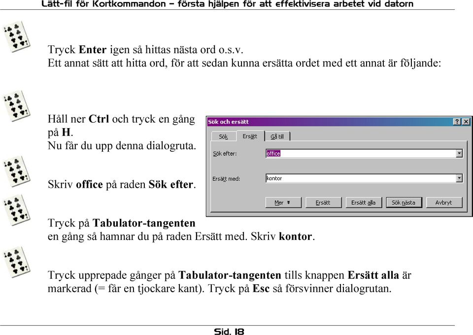 gång på H. Nu får du upp denna dialogruta. Skriv office på raden Sök efter.